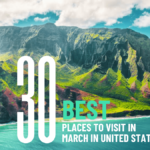 30 Best Places To Visit In March In The United States