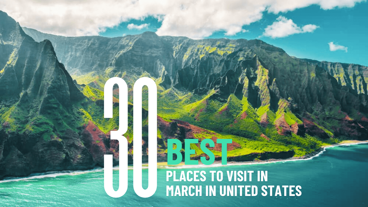 30 Best Places To Visit In March In The United States